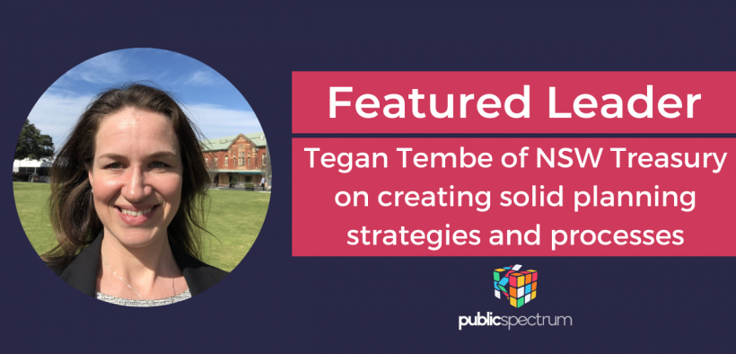 Tegan Tembe of NSW Treasury on creating solid planning strategies and processes