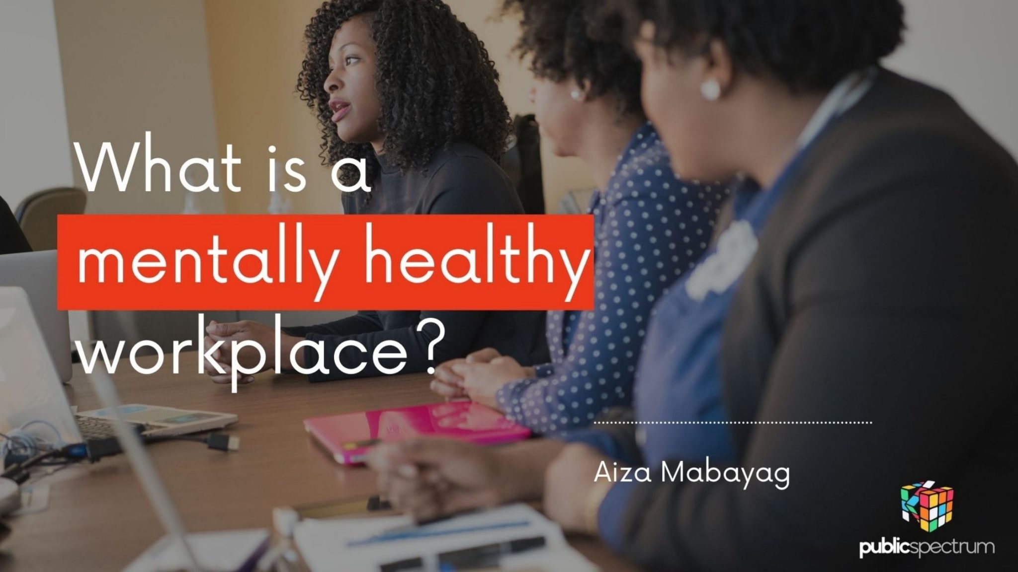 what-is-a-mentally-healthy-workplace-public-spectrum