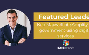 Featured Leader Ken Maxwell of xAmplify on government using digital services