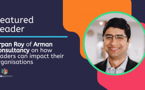 Arpan Roy of Arman Consultancy on how leaders can impact their organisations